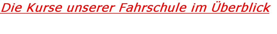 Die Kurse unserer Fahrschule im Überblick