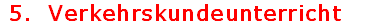  5.  Verkehrskundeunterricht   