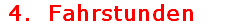  4.  Fahrstunden   